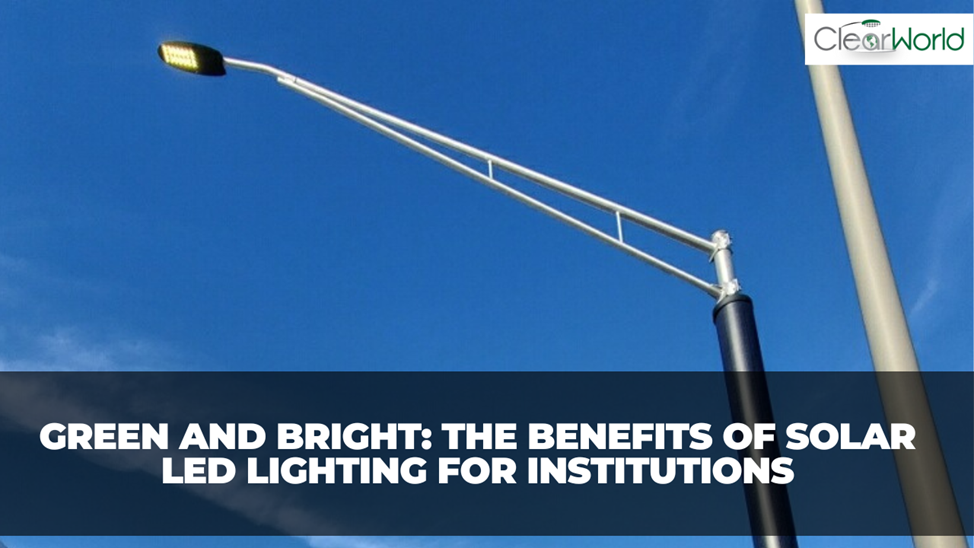 Green and Bright: The Benefits of Solar LED Lighting for Institutions