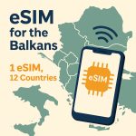 Best eSIM for the Balkans: Travel Freely Across 12 Countries with One Digital SIM